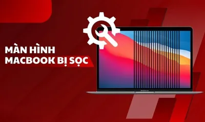 Nguyên nhân và cách khắc phục màn hình Macbook bị sọc ngang