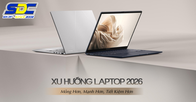 Cập Nhật Xu Hướng Laptop 2026 – Mỏng Hơn, Mạnh Hơn, Tiết Kiệm Hơn