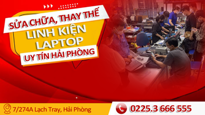 Chuyên thay thế, sửa chữa linh kiện máy tính uy tín, giá rẻ Hải Phòng