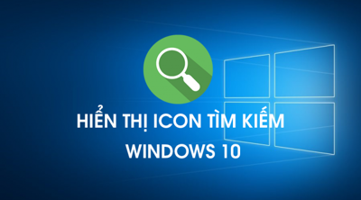 Hiển thị icon tìm kiếm trong Windows 10