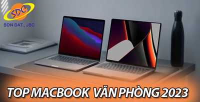 Top Macbook chất lượng, giá tốt nhất cho dân văn phòng 2023