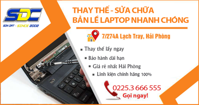 Chuyên thay thế, sửa chữa bản lề laptop nhanh chóng, uy tín Hải Phòng