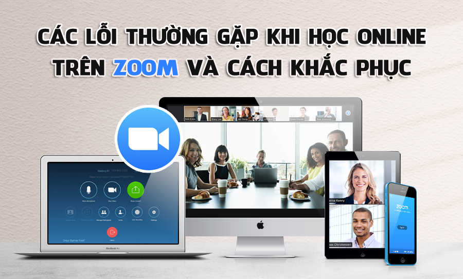 Các lỗi thường gặp khi học online trên ứng dụng Zoom và cách khắc phục