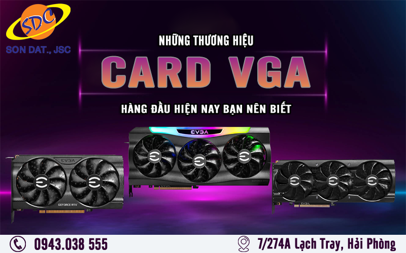 Những thương hiệu card VGA hàng đầu hiện nay bạn nên biết- Sơn Đạt.,JSC