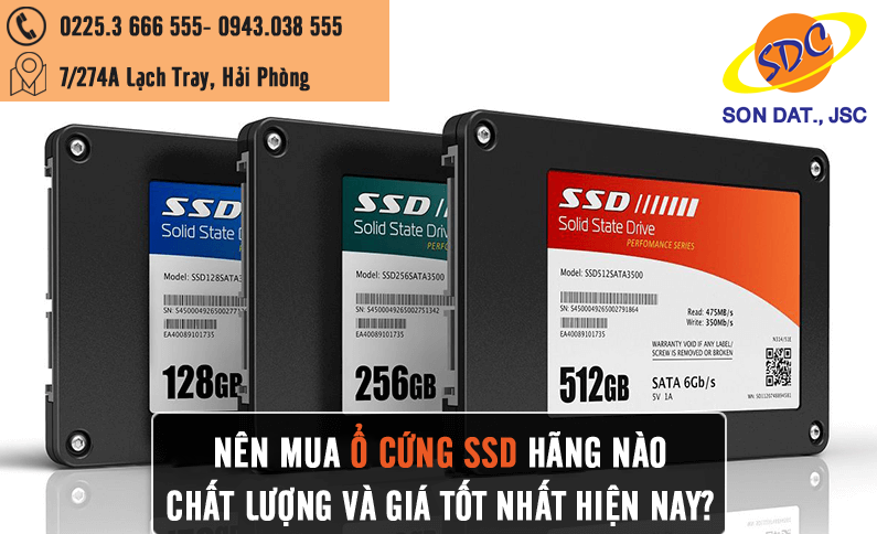  Nên mua ổ cứng SSD hãng nào chất lượng và giá tốt nhất hiện nay? Sơn Đạt.,JSC