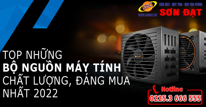 Top những bộ nguồn máy tính chất lượng, đáng mua nhất 2022