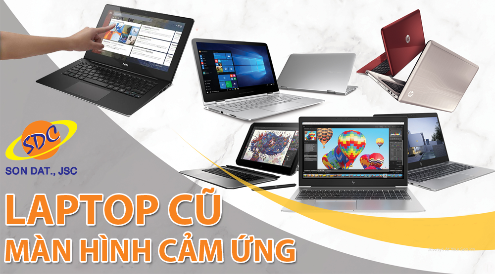 Top laptop cũ có màn hình cảm ứng mượt mà, chất lượng nhất tại Sơn Đạt.,JSC