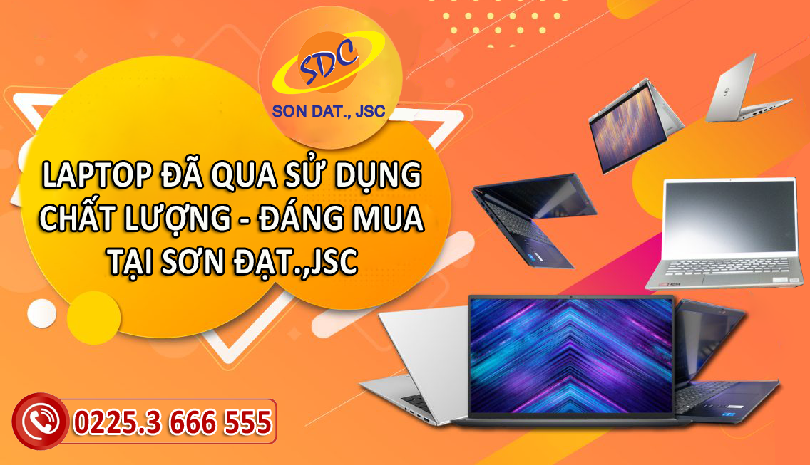 Laptop đã qua sử dụng chất lượng, đáng mua nhất tại Sơn Đạt.,JSC