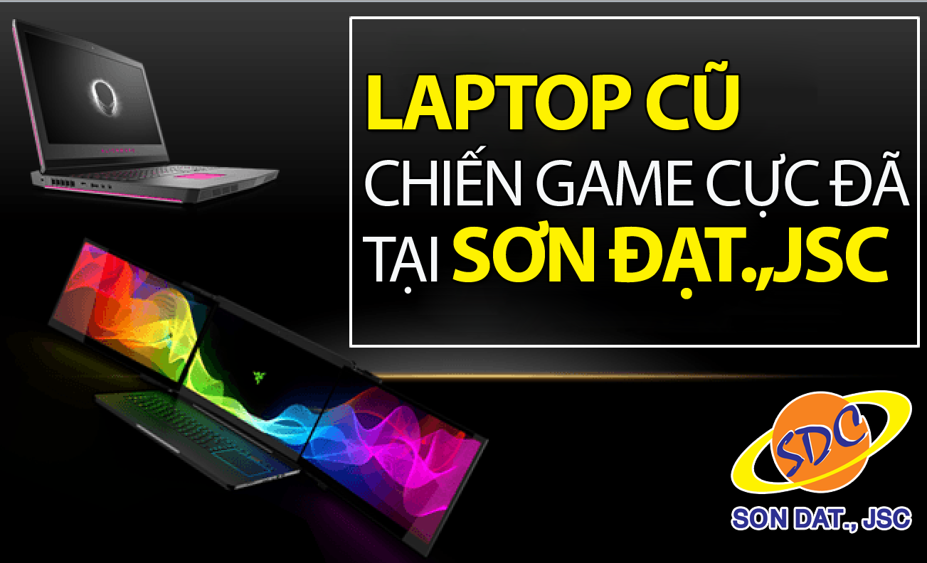 Những mẫu laptop cũ chất lượng, đáp ứng nhu cầu chơi game cực đỉnh