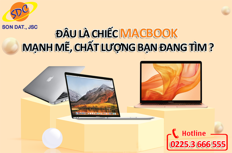 Đâu là chiếc MACBOOK mạnh mẽ, chất lượng mà bạn đang tìm kiếm?