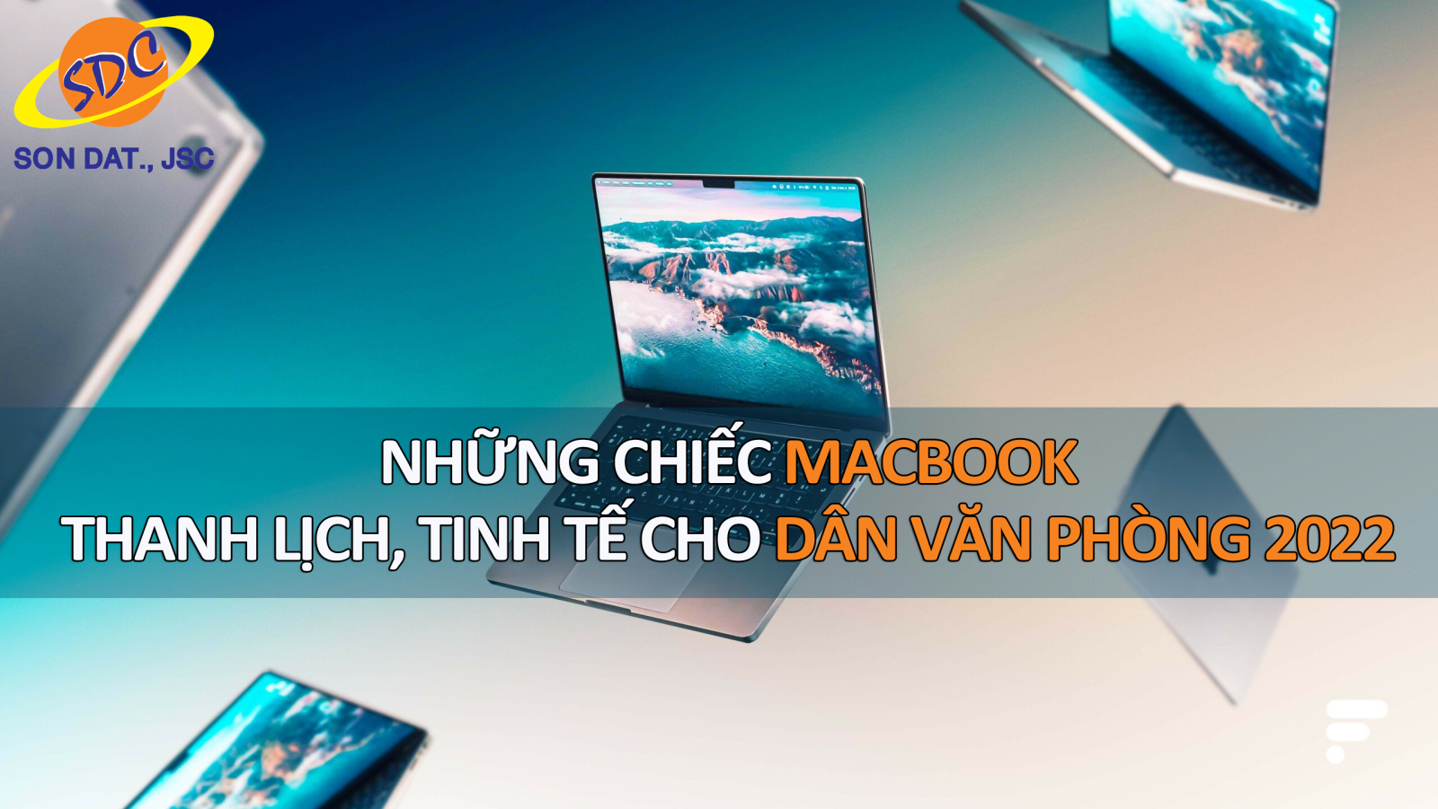 Những chiếc MACBOOK thanh lịch, tinh tế dành cho dân văn phòng 2022