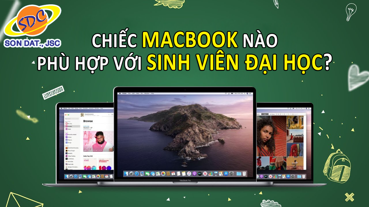 Chiếc MacBook nào phù hợp nhất cho sinh viên đại học?