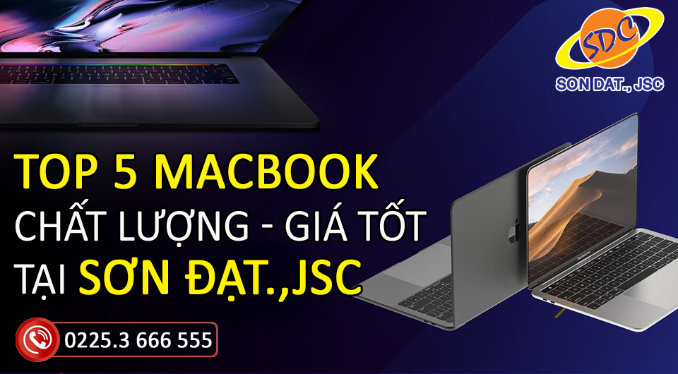 Top 5 Macbook chất lượng, mạnh mẽ mà giá cực tốt chỉ có tại Sơn Đạt.,JSC