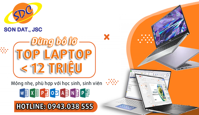 Đừng bỏ lỡ top laptop dưới 12 triệu mỏng nhẹ, phù hợp với học sinh, sinh viên- Sơn Đạt.,JSC