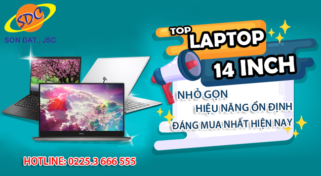 Top laptop 14inch nhỏ gọn, hiệu năng ổn định, đáng mua nhất hiện nay- Sơn Đạt.,JSC