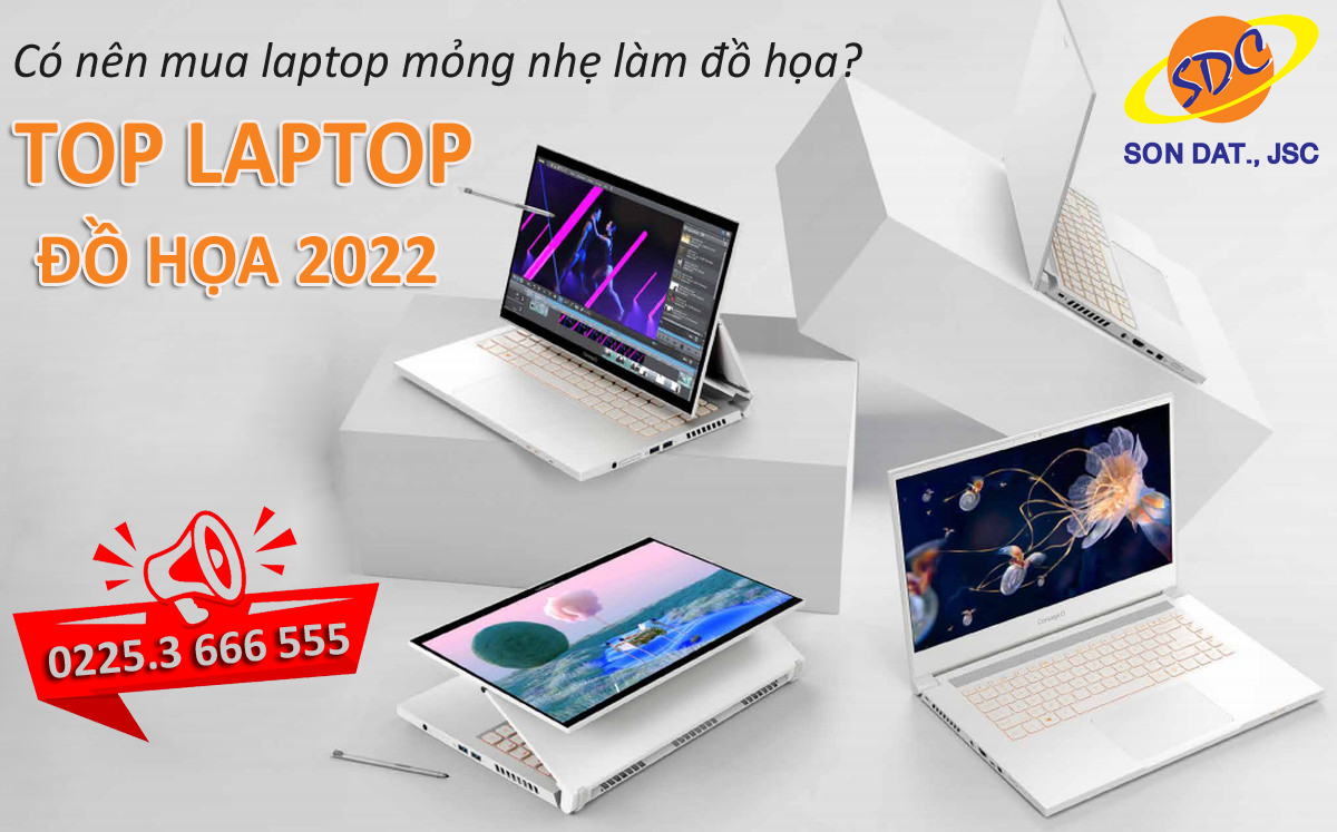 Có nên mua laptop mỏng nhẹ làm đồ họa? Top laptop đồ họa 2022