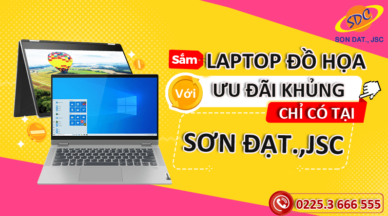 Nhanh tay sắm ngay những chiếc laptop đồ họa với ưu đãi khủng chỉ có tại Sơn Đạt.,JSC