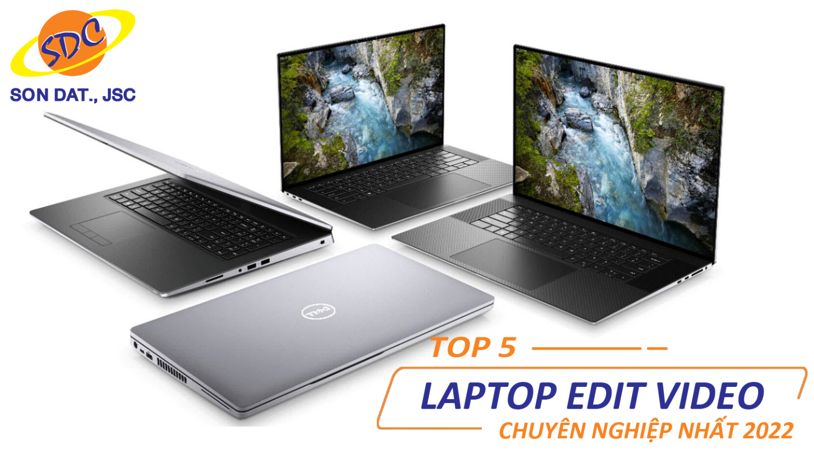 Top 5 laptop Dell dựng phim mượt, edit video chuyên nghiệp nhất 2022