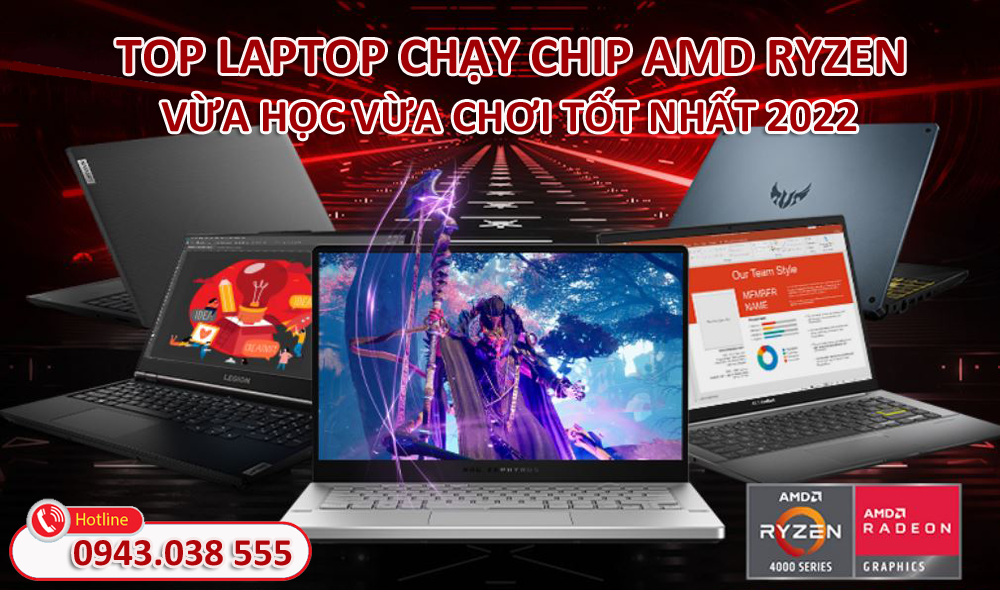 Top laptop chạy chip AMD Ryzen vừa học vừa chơi tốt nhất 2022