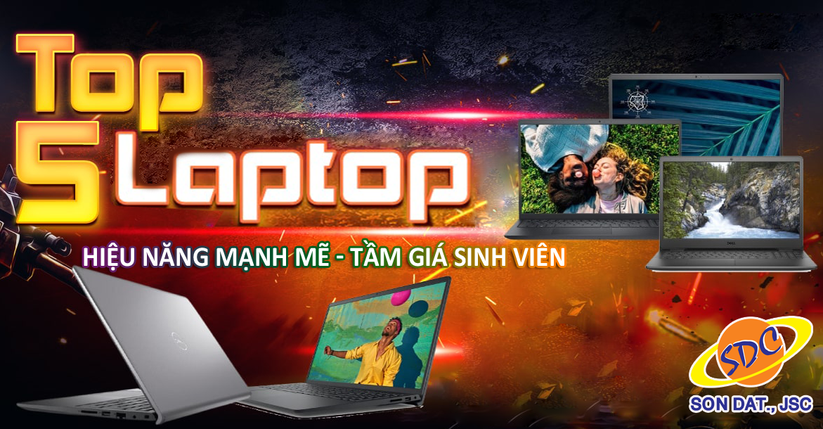 Top 5 laptop hiệu năng mạnh mẽ, tầm giá sinh viên không thể bỏ lỡ 2022 