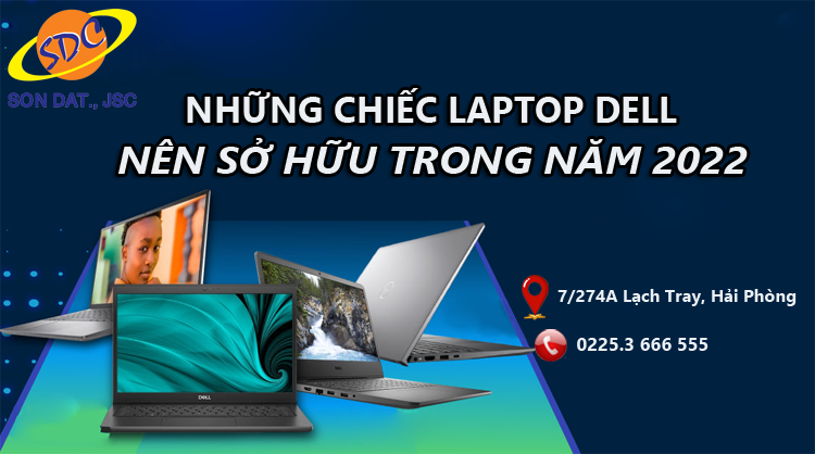 Laptop Dell có tốt không? Gợi ý những chiếc laptop Dell bạn nên sở hữu trong 2022