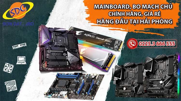 Chuyên phân phối mainboard, bo mạch chủ chính hãng, chất lượng tại Hải Phòng