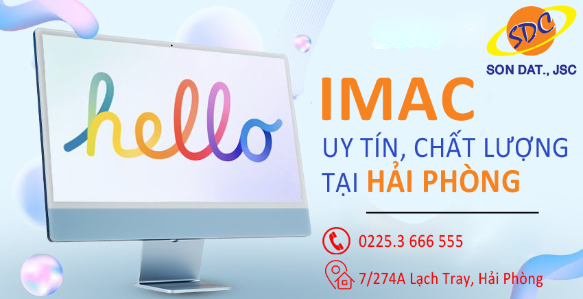 Mua IMac uy tín, chất lượng Hải Phòng đến ngay Sơn Đạt.,JSC