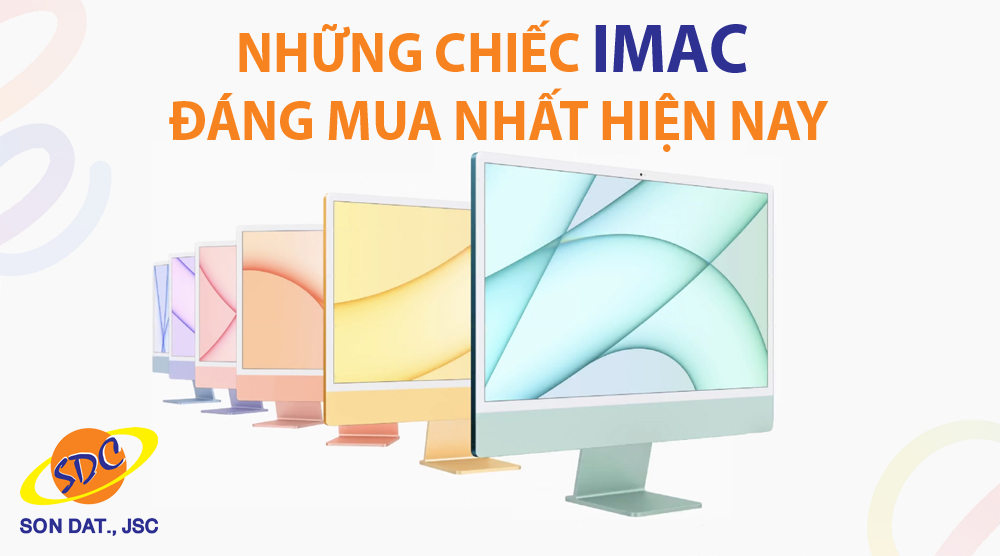 Những chiếc IMAC có hiệu năng ấn tượng, đáng mua nhất hiện nay