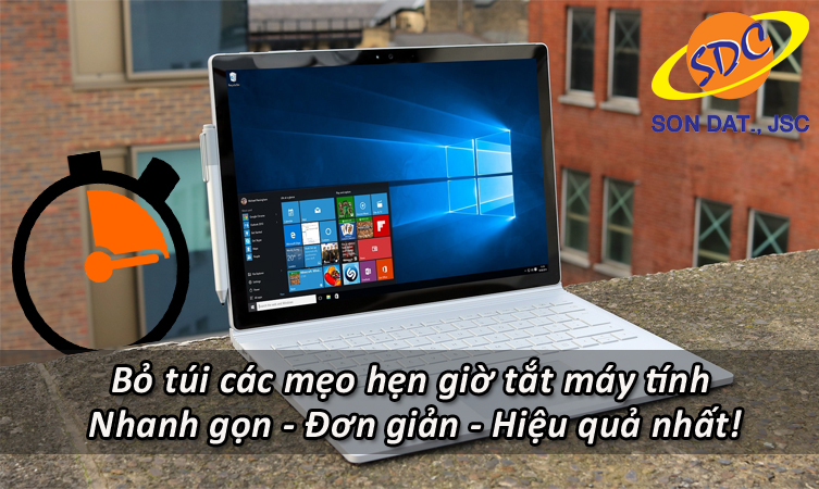 Bỏ túi các mẹo hẹn giờ tắt máy tính nhanh gọn, đơn giản,hiệu quả nhất- Sơn Đạt.,JSC