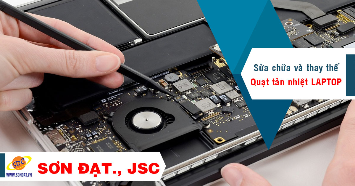 Sơn Đạt.,JSC chuyên sửa chữa các vấn đề của quạt tản nhiệt laptop nhanh chóng, hiệu quả tại Hải Phòng