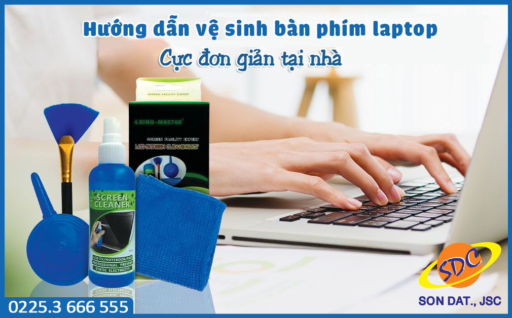 Sơn Đạt.,JSC hướng dẫn cách tự vệ sinh bàn phím laptop tại nhà cực đơn giản