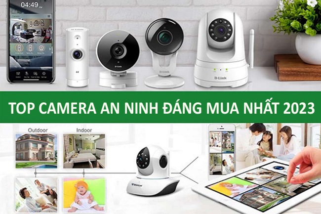 Top camera an ninh chất lượng tốt, đáng mua nhất 2023