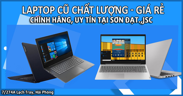 Sắm laptop cũ giá rẻ, chất lượng, đến ngay Sơn Đạt.,JSC