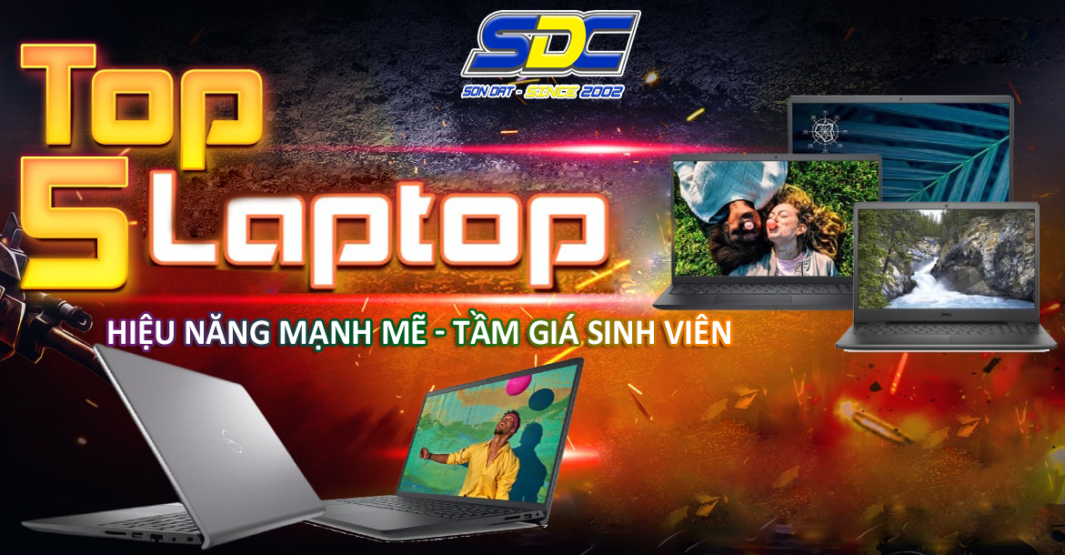 Top 5 laptop hiệu năng mạnh mẽ, tầm giá sinh viên không thể bỏ lỡ 2022 