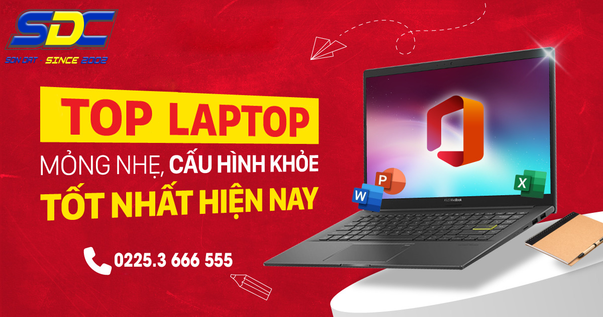 Top laptop thiết kế mỏng nhẹ, hiệu năng bền bỉ, đáng mua nhất hiện nay