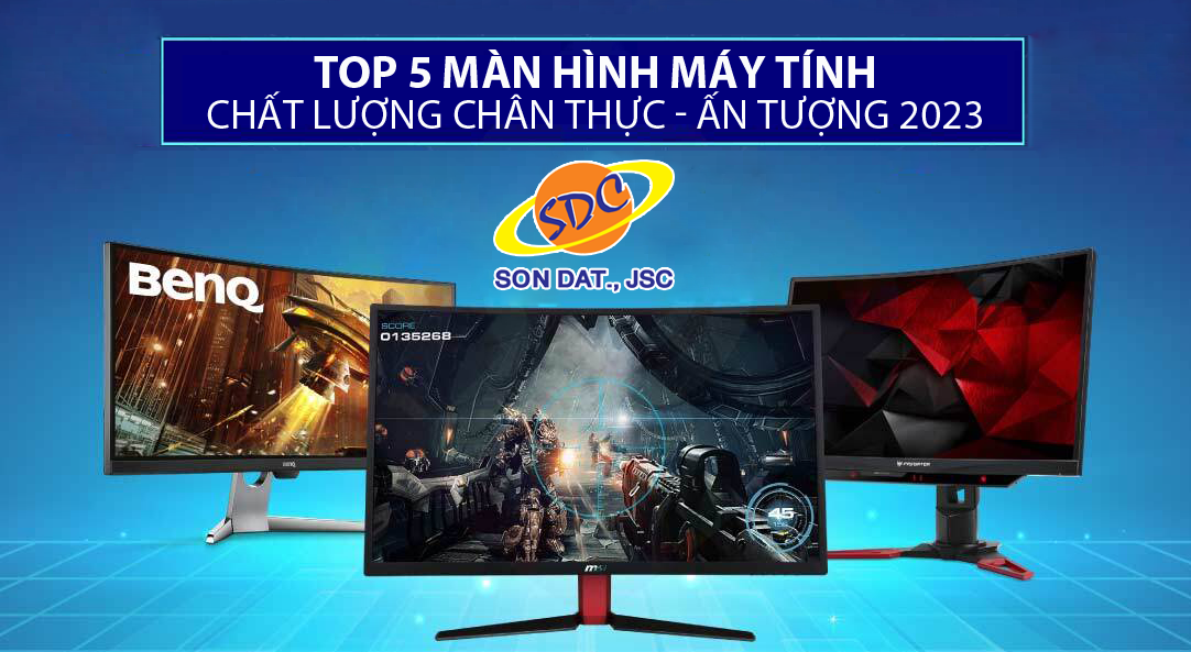 TOP 5 màn hình máy tính với cho chất lượng chân thực, ấn tượng nhất 2023