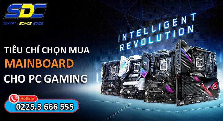 Tiêu chí chọn mua mainboard cho máy tính chơi game- Sơn Đạt.,JSC