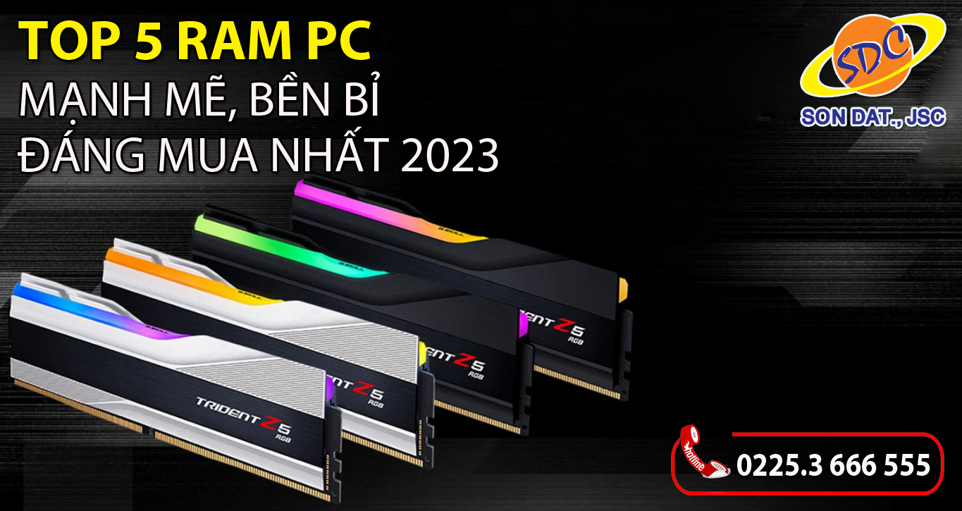 Top 5 Ram PC mạnh mẽ, bền bỉ, đáng mua nhất 2023