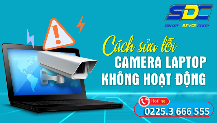 Đạt.,JSC hướng dẫn cách sửa lỗi camera laptop không lên hình