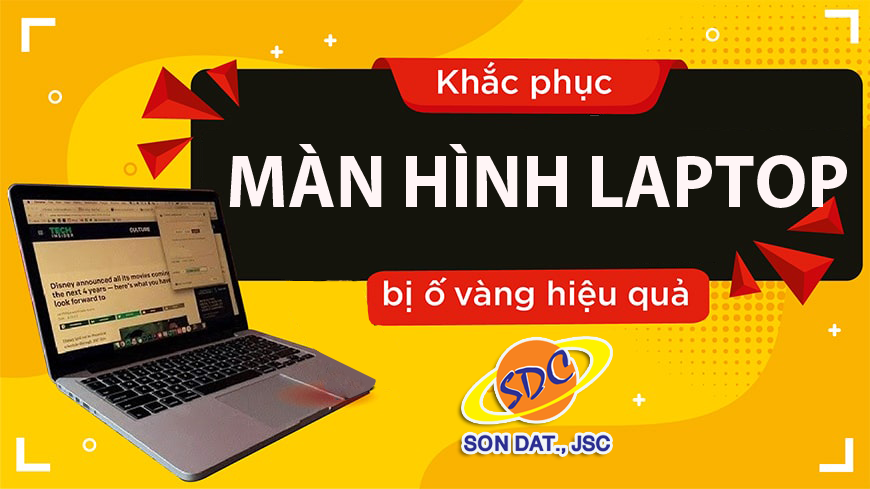  Nguyên nhân và cách khắc phục màn hình laptop bị ố vàng hiệu quả 