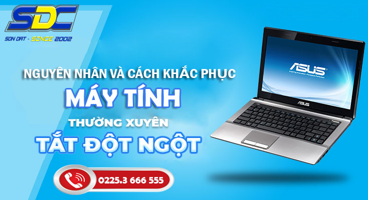 Tìm hiểu nguyên nhân và cách khắc phục máy tính bị tắt đột ngột- Sơn Đạt.,JSC