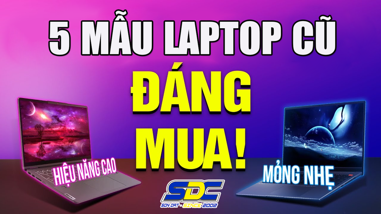 5 mẫu laptop cũ chất lượng, bền bỉ, đáng mua nhất 2025