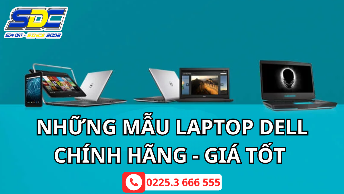 Những mẫu laptop DELL chính hãng, giá tốt chỉ có tại Sơn Đạt.,JSC