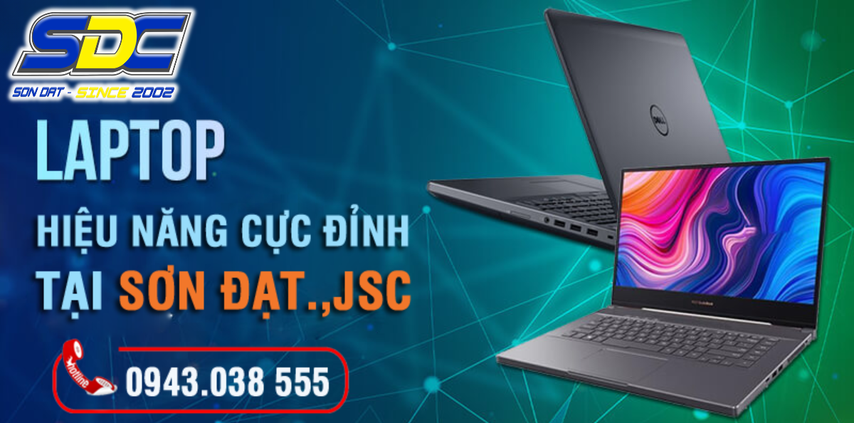 Những chiếc laptop chính hãng cho hiệu năng cực đỉnh tại Sơn Đạt.,JSC 