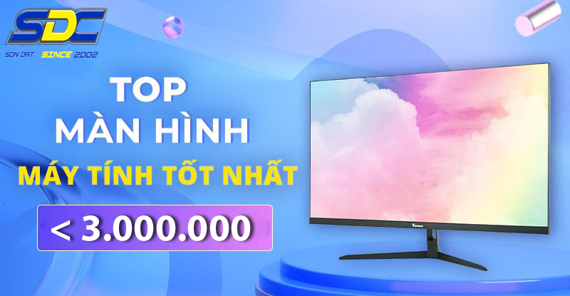 Những chiếc màn hình máy tính <3 triệu đáng mua nhất hiện nay