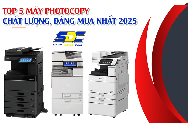  TOP 5 máy photocopy chất lượng, đáng mua nhất tại Sơn Đạt.,JSC 2025