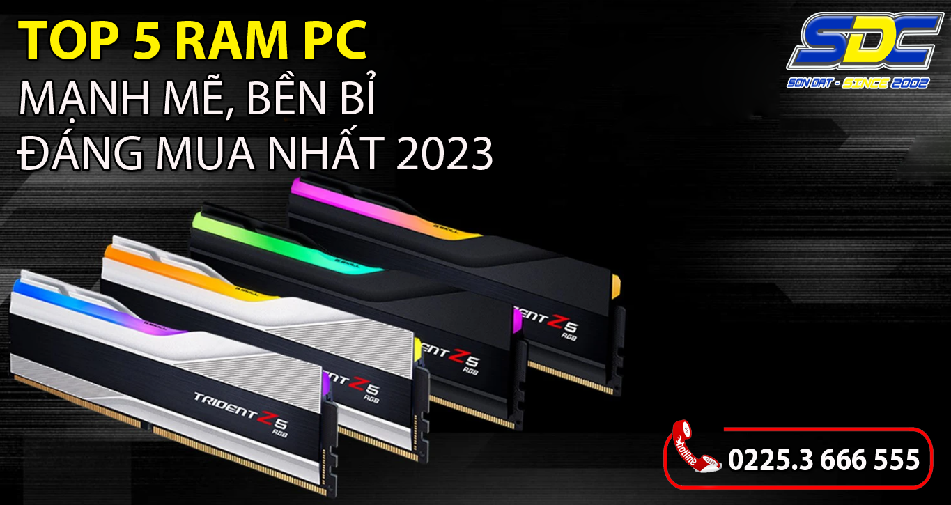 Top 5 Ram PC mạnh mẽ, bền bỉ, đáng mua nhất 2023