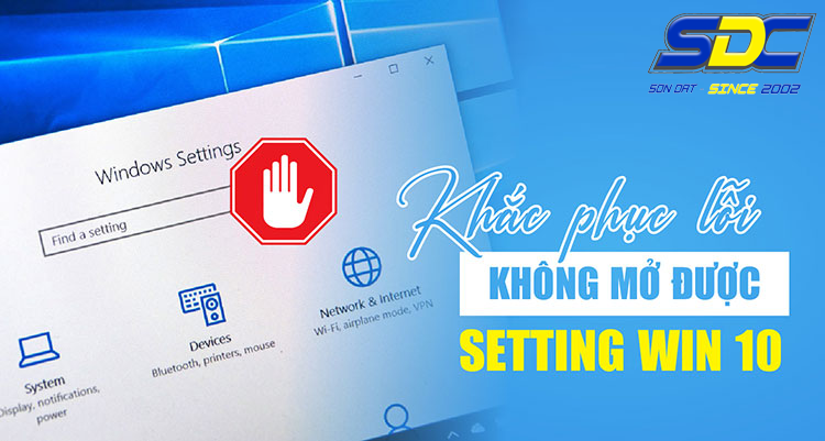 Bỏ túi mẹo khắc phục lỗi không mở được Setting trong Win10