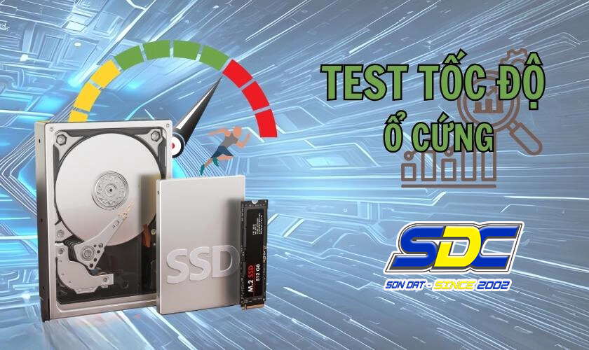 Hướng dẫn cách test tốc độ ổ cứng - Đánh giá hiệu suất chính xác