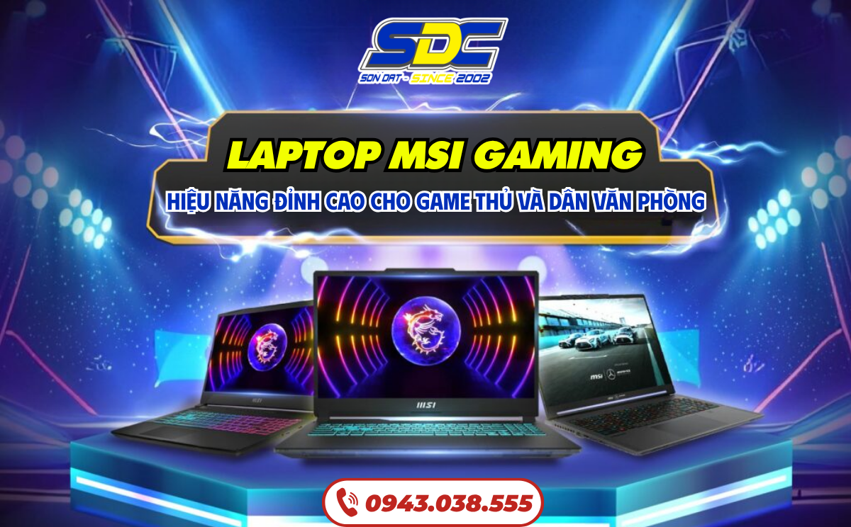 Laptop MSI Gaming – Hiệu Năng Đỉnh Cao Cho Game Thủ Và Dân Văn Phòng
